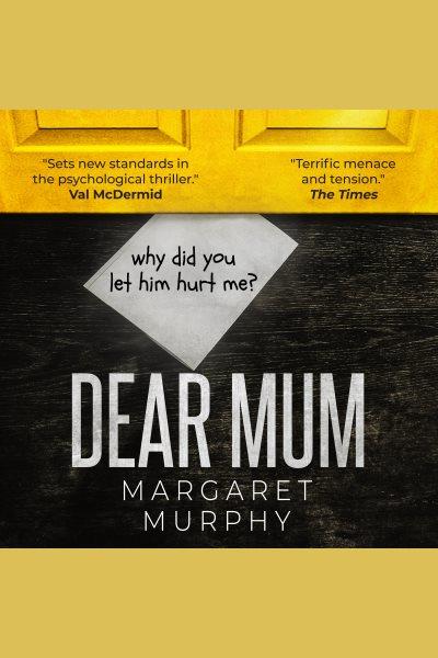 Dear mum [electronic resource] / Margaret Murphy.