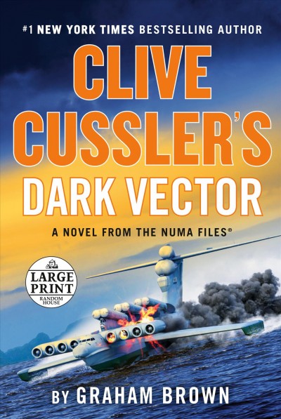 Clive Cussler's Dark vector : a novel from the NUMA files [large print] / Graham Brown.