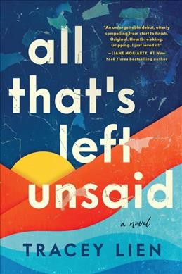 All that's left unsaid : a novel / Tracey Lien.
