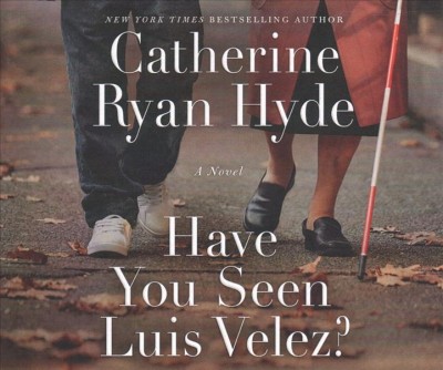 Have you seen Luis Velez? [sound recording] : a novel / Catherine Ryan Hyde.