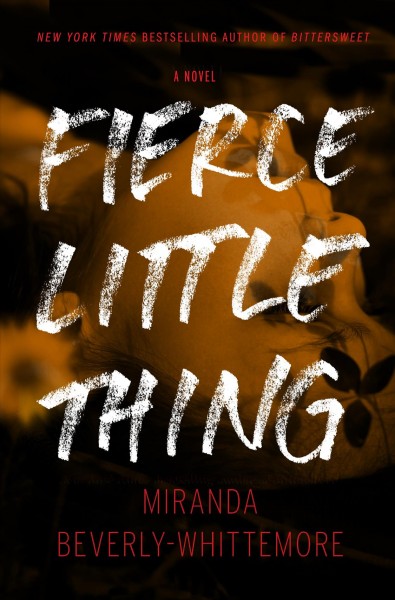 Fierce Little Thing A Novel.