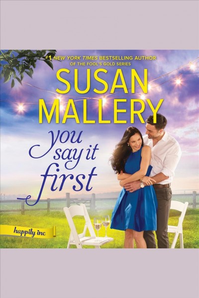 You say it first : the irresistible new series by the bestselling author of the Fool's gold romances [electronic resource] / Susan Mallery.