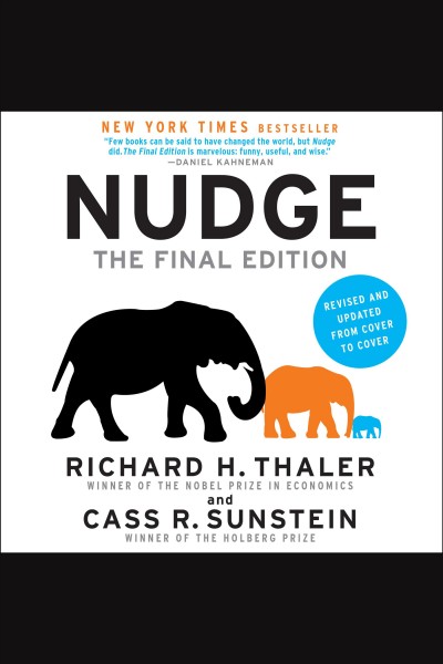 Nudge : improving decisions about health, wealth, and happiness [electronic resource] / Richard H. Thaler and Cass R. Sunstein.