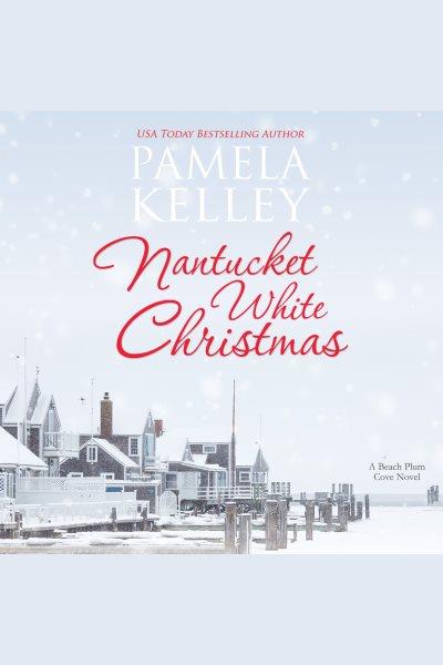 Nantucket white Christmas [electronic resource] / Pamela Kelley.