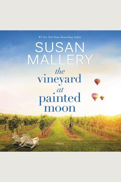 The vineyard at Painted Moon [electronic resource] / Susan Mallery.