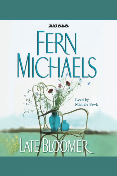 Late bloomer [electronic resource] / Fern Michaels.