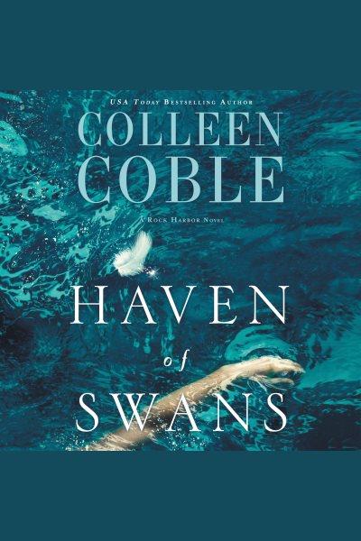 Haven of swans [electronic resource] / Coleen Coble.