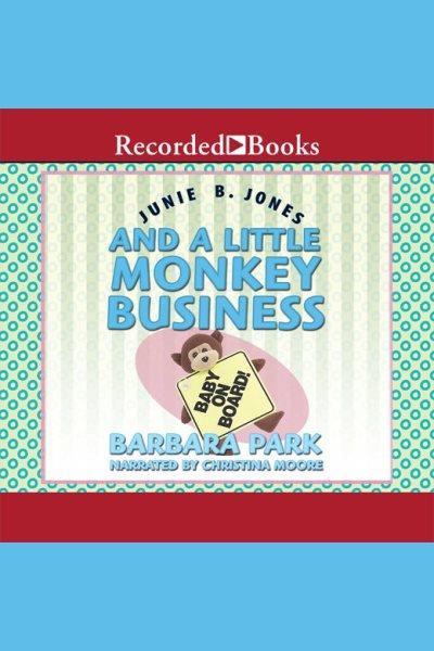 Junie b. jones and a little monkey business [electronic resource] / Barbara Park.