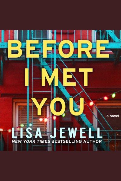 Before I met you : a novel [electronic resource] / Lisa Jewell.