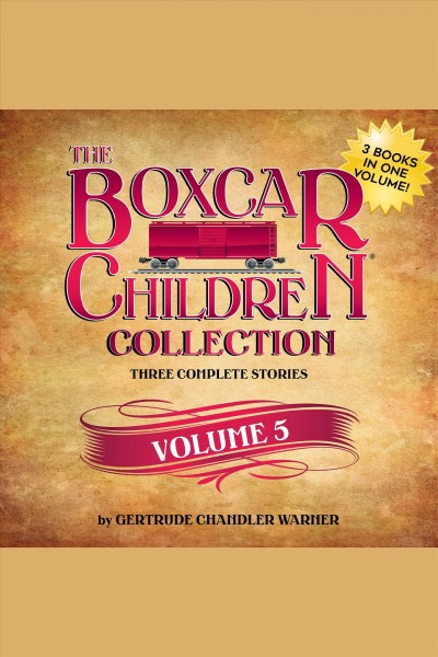 The Boxcar children collection, Volume 5 [electronic resource] / Gertrude Chandler Warner.