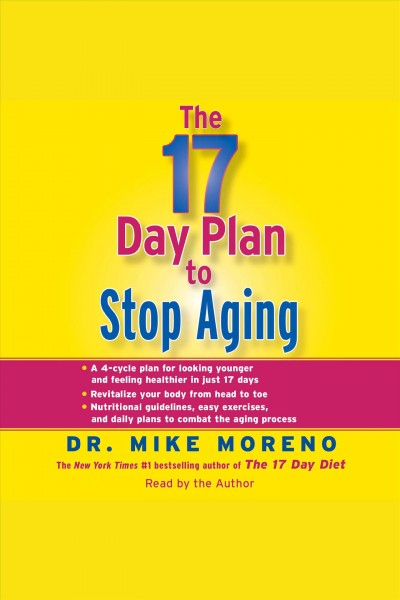 The 17 day plan to stop aging [electronic resource] / Mike Moreno.
