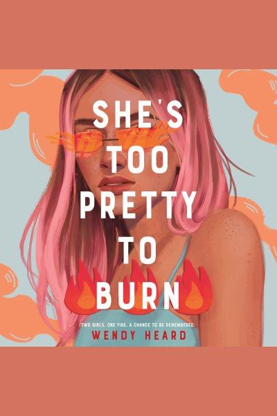 She's too pretty to burn [electronic resource] / Wendy Heard.