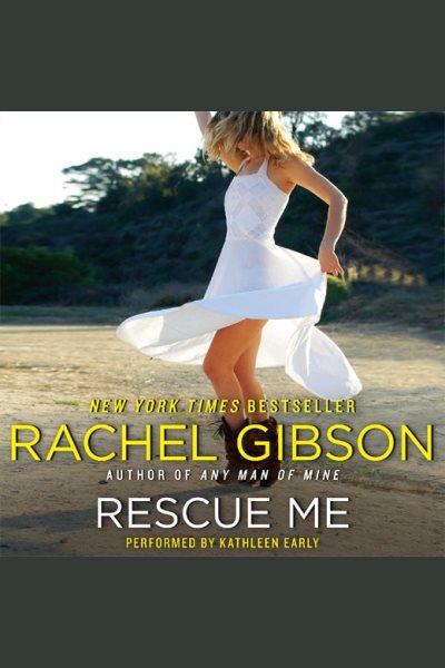 Rescue me [electronic resource] / Rachel Gibson.