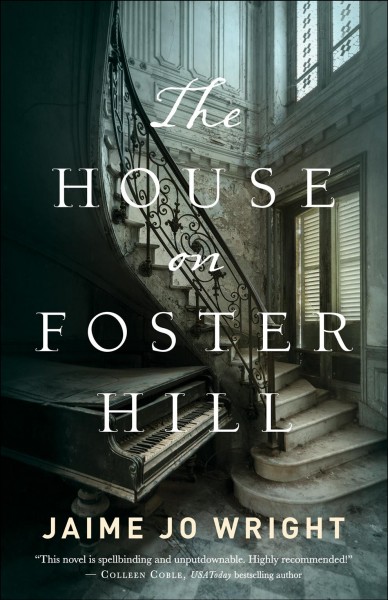 The house on Foster Hill [electronic resource] / Jaime Jo Wright.