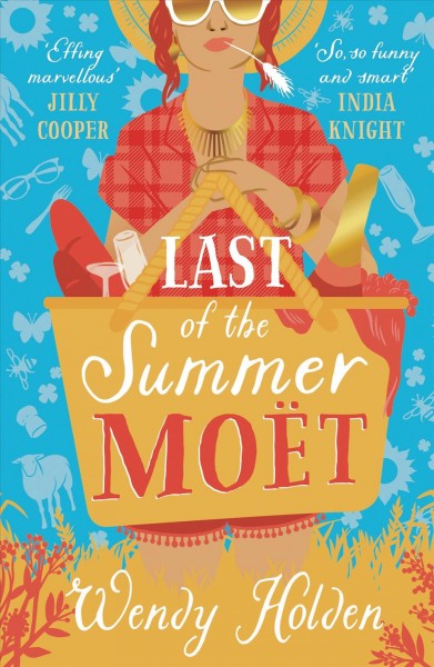 Last of the summer Moët [electronic resource] / Wendy Holden.