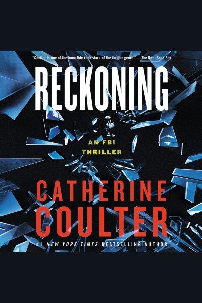 Reckoning [electronic resource] : An fbi thrilller. Catherine Coulter.