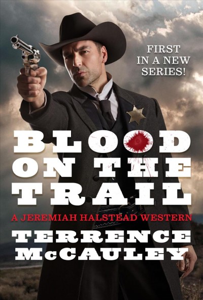 Blood on the Trail  : a Jeremiah Halstead western / Terrence McCauley.