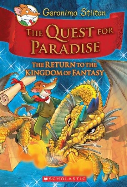 The quest for paradise : the return to the Kingdom of Fantasy / Geronimo Stilton ; illustrations by Francesco Barbieri ... [and other] ; translated by Julia Heim ; based on an original idea by Elisabetta Dami.