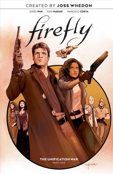 Firefly. The Unification War. Part One / created by Joss Whedon ; written by Greg Pak ; illustrated by Dan McDaid, with inks by Anthony Fowler, Jr. and Tim Lattie, chapter four ; colored by Marcelo Costa ; lettered by Jim Campbell ; cover by Lee Garbett ; Barnes and Noble Edition cover by Jock.
