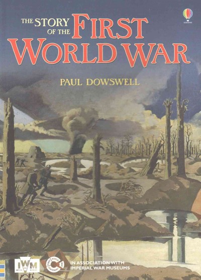The story of the First World War / Paul Dowswell ; illustrated by Ian McNee ; edited by Jane Chisholm.