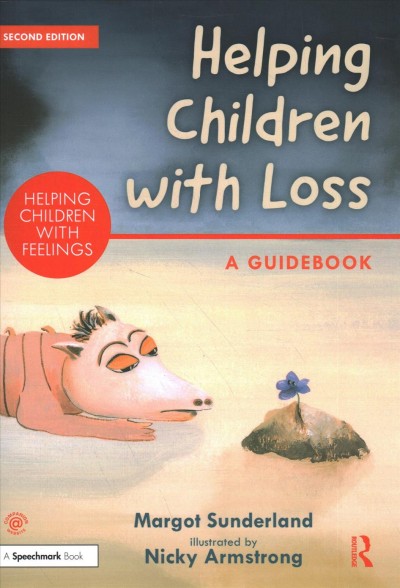 Helping children with loss : a guidebook / Margot Sunderland ; illustrated by Nicky Armstrong.