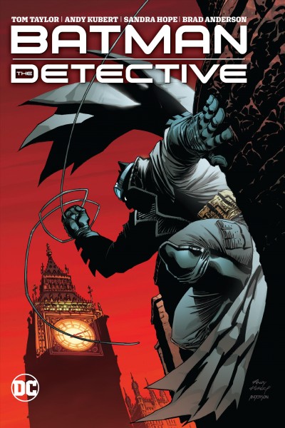 Batman, the detective / writer, Tom Taylor ; penciller, Andy Kubert ; inkers, Sandra Hope and Andy Kubert ; colorist, Brad Anderson ; letterer, Clem Robins ; collection cover art by Andy Kubert and Brad Anderson.