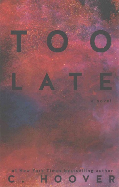 Too late : a novel / C. Hoover.