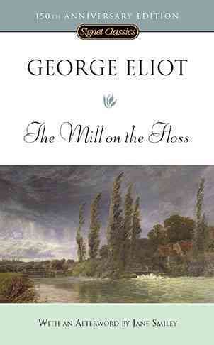The Mill on the Floss  George Eliot ; with a new afterword by Jane Smiley.