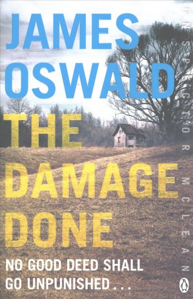 The damage done / James Oswald.