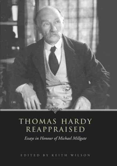 Thomas Hardy Reappraised : Essays in Honour of Michael Millgate / Keith Wilson.