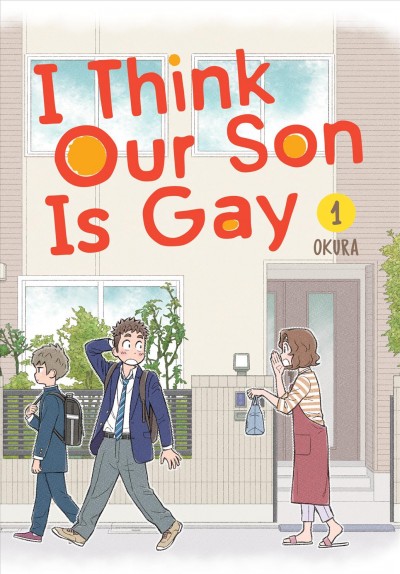 I think our son is gay. 1 / Okura ; translation, Leo McDonagh ; lettering: Lor Prescott.