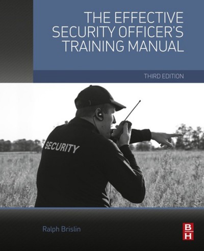 The effective security officer's training manual / Ralph Brislin.