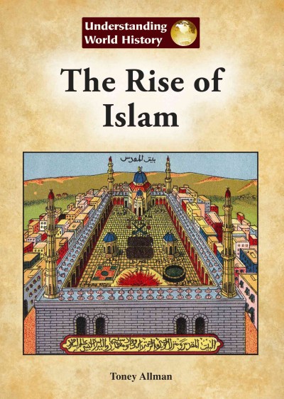 The rise of Islam / Toney Allman.