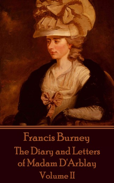 Diary and Letters of Madam D'Arblay. Volume II / Frances Burney.
