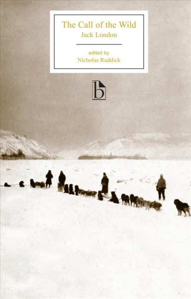 The call of the wild / Jack London ; edited by Nicholas Ruddick.