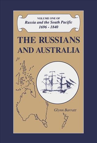 The Russians and Australia [electronic resource] / Glynn Barratt.
