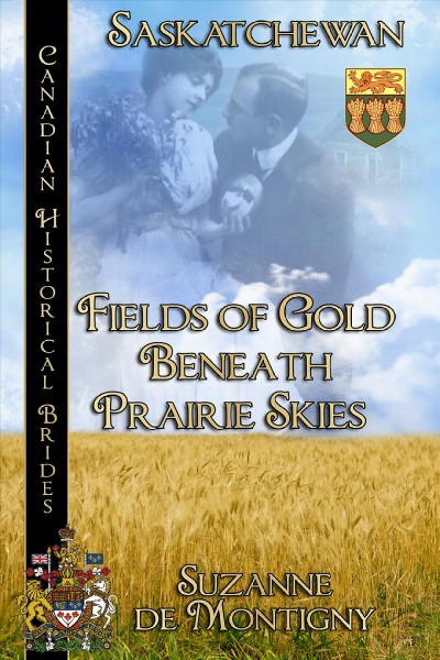 Fields of gold beneath prairie skies / by Suzanne de Montigny.