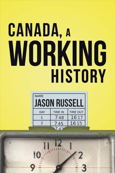 Canada, a working history / Jason Russell.