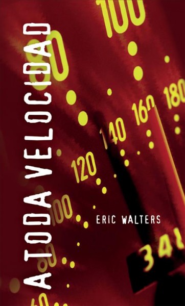 A toda velocidad [electronic resource] / Eric Walters ; traducido por Queta Fernandez.