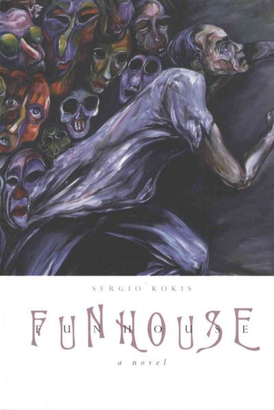 Funhouse [electronic resource] : a novel / Sergio Kokis ; translated by David Homel and Fred Reed.