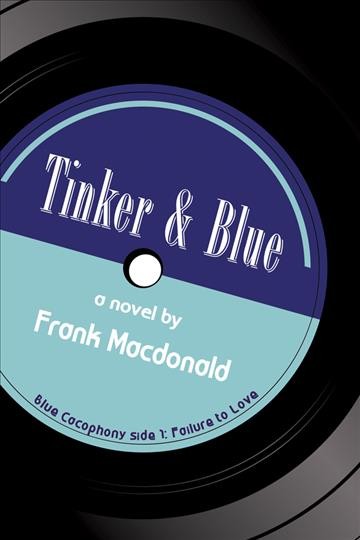 Tinker & Blue : a novel / by Frank Macdonald.