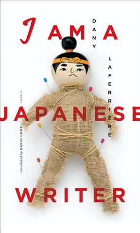 I am a Japanese writer [electronic resource] : a novel / Dany Laferrière ; translated by David Homel.