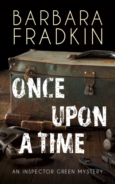 Once upon a time [electronic resource] : an Inspector Green mystery / Barbara Fradkin.