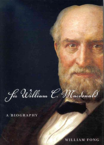 Sir William C. Macdonald [electronic resource] : a biography / William Fong.