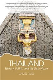 Thailand : history, politics, and the rule of law / James Wise.
