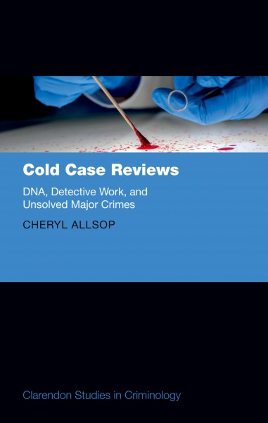 Cold case reviews : DNA, detective work and unsolved major crimes / Cheryl Allsop.
