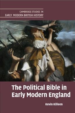 The political Bible in early modern England / Kevin Killeen (University of York).