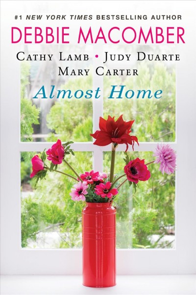 Almost home / Debbie Macomber, Cathy Lamb, Judy Duarte, Mary Carter.