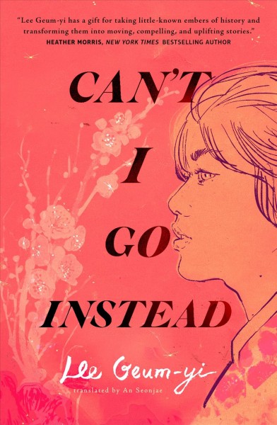 Can't I go instead / Lee Geum-yi ; translated from the Korean by An Seonjae.