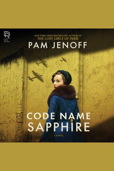 Code Name Sapphire [electronic resource] / Pam Jenoff.